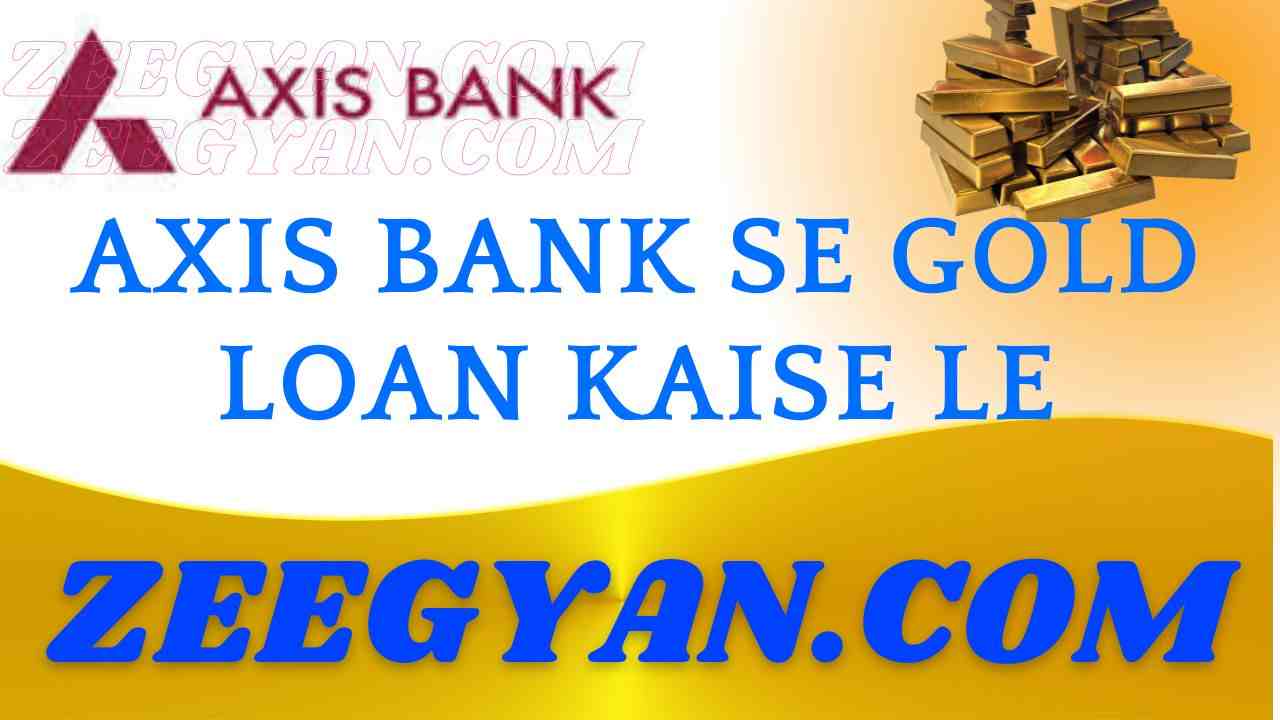 AXIS BANK SE GOLD LOAN KAISE LE